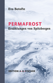 Eva Botofte, Permafrost – Erzählungen von Spitzbergen